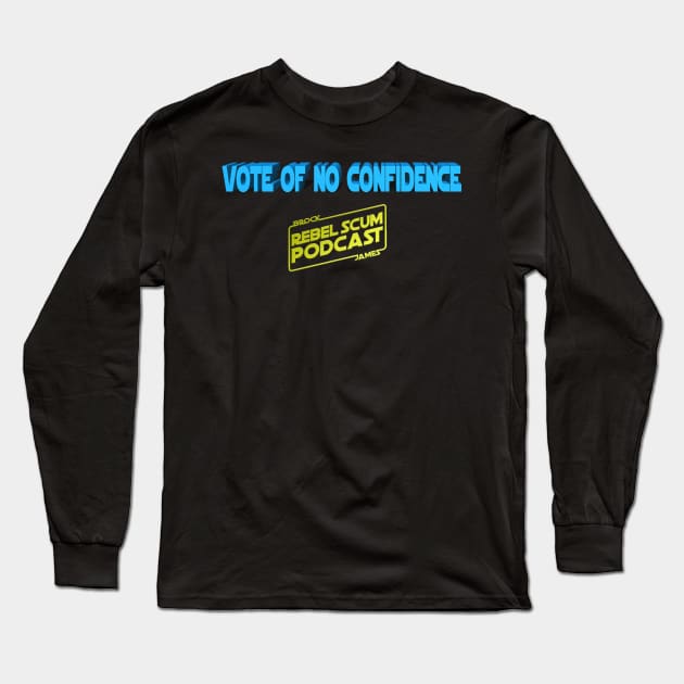 Vote of No Confidence Long Sleeve T-Shirt by Rebel Scum Podcast